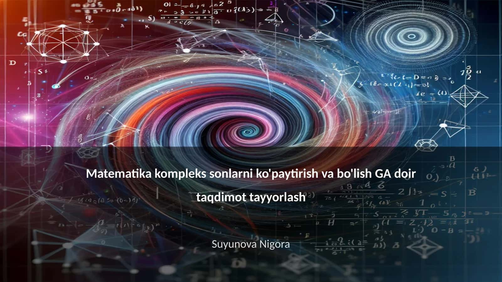 Matematika kompleks sonlarni ko'paytirish va bo'lish GA doir taqdimot tayyorlash 1