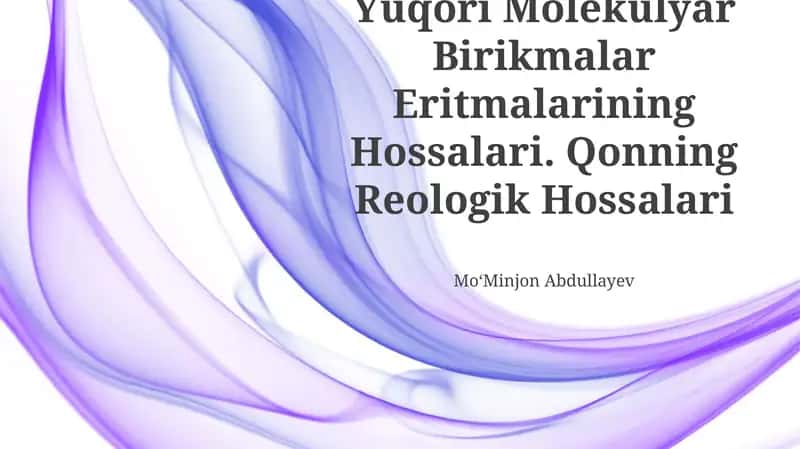Yuqori Molekulyar Birikmalar Eritmalarining Hossalari. Qonning Reologik Hossalari 1