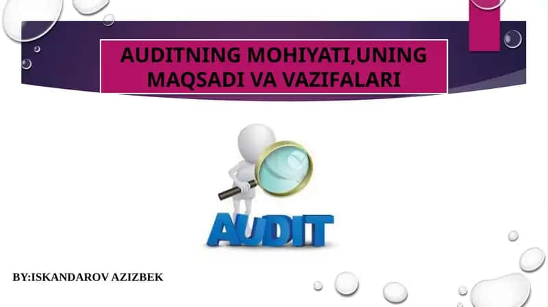 AUDITNING MOHIYATI,UNING MAQSADI VA VAZIFALARI 1