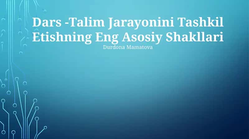Dars -Talim Jarayonini Tashkil Etishning Eng Asosiy Shakllari 1