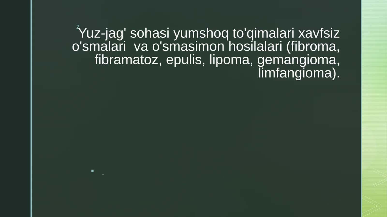 Yuz-jag' sohasi yumshoq to'qimalari xavfsiz o'smalari  va o'smasimon hosilalari (fibroma, fibramatoz, epulis, lipoma, gemangioma, limfangioma). 1