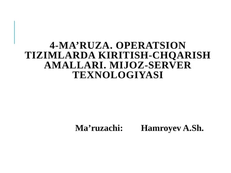 4-Ma’ruza.OPERATSION TIZIMLARDA KIRITISH-CHQARISH AMALLARI. MIJOZ-SERVER TEXNOLOGIYASI 1