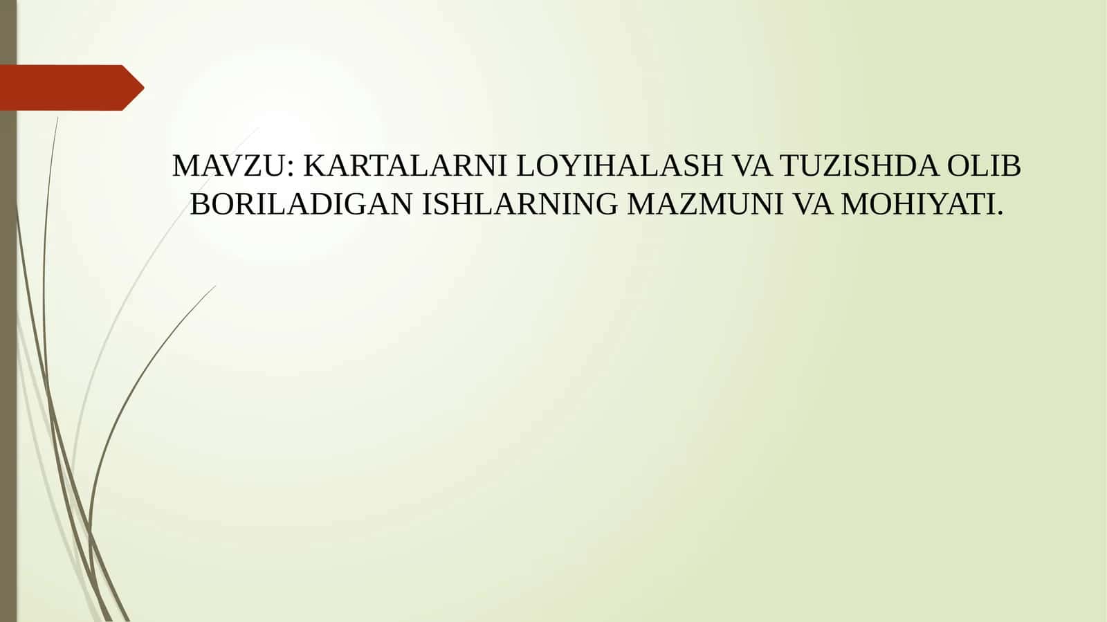 KARTALARNI LOYIHALASH VA TUZISHDA OLIB BORILADIGAN ISHLARNING MAZMUNI VA MOHIYATI 1