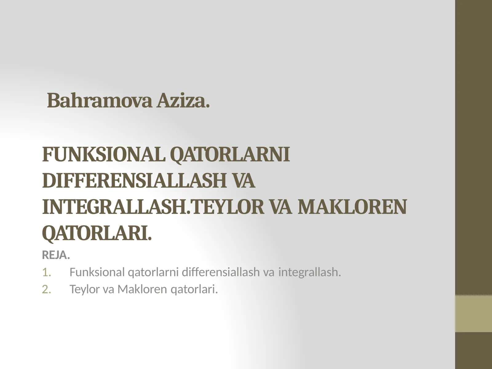 FUNKSIONALQATORLARNI DIFFERENSIALLASHVA INTEGRALLASH. TEYLOR VA MAKLOREN QATORLARI 1