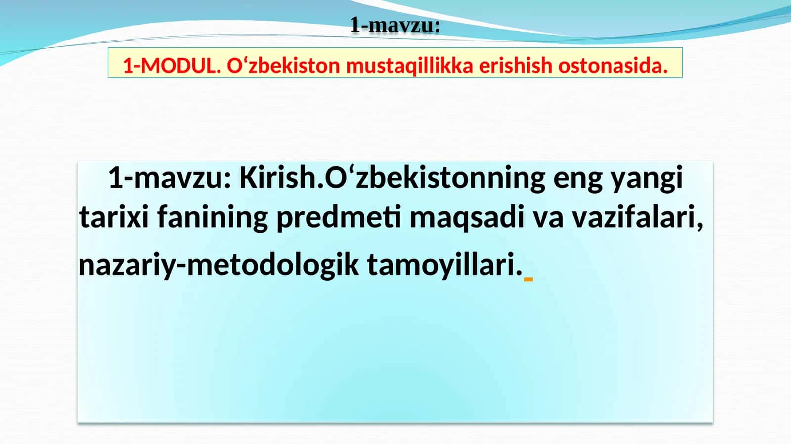 O‘zbekistonning eng yangi tarixi fanining predmeti maqsadi va vazifalari,  nazariy-metodologik tamoyillari 1