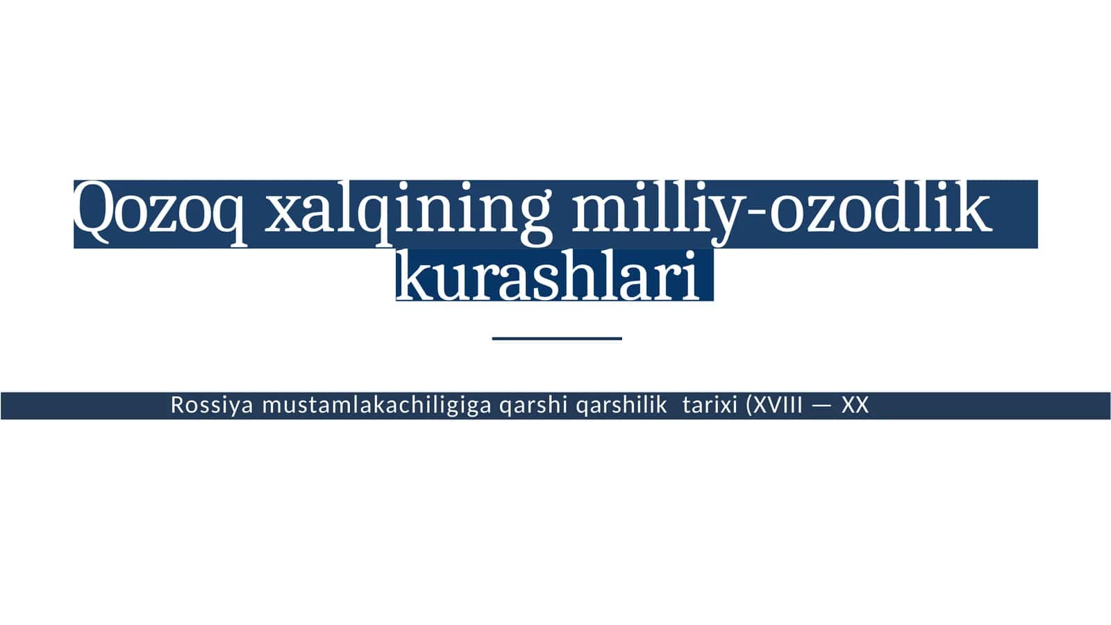 Qozoqxalqining milliy-ozodlik Rossiyamustamlakachiligiga qarshiqarshilik tarixi(XVIII—XXasrlar) 1