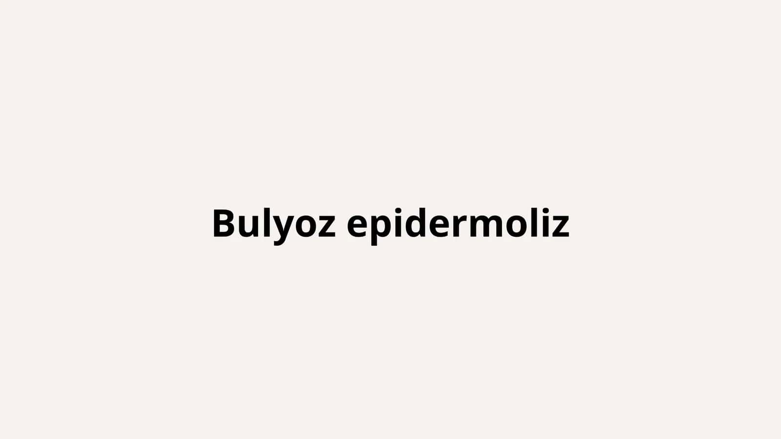 Bulyoz epidermoliz 1