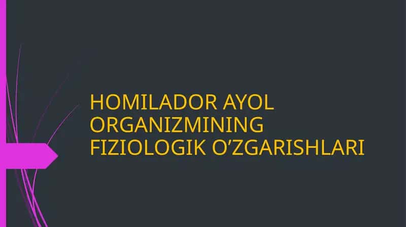 HOMILADOR AYOL ORGANIZMINING FIZIOLOGIK O’ZGARISHLARI 1