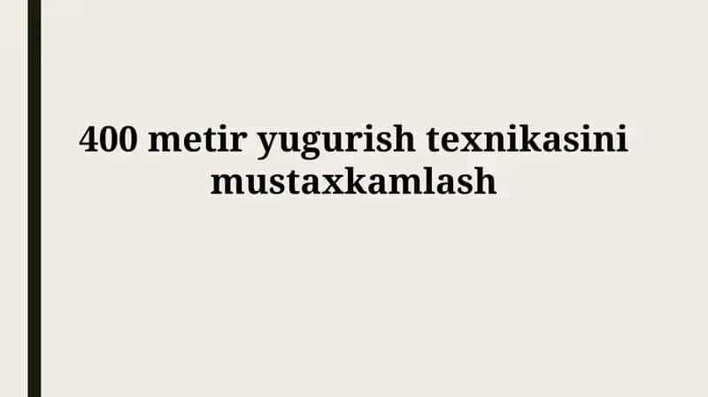 400 metir yugurishtexnikasini mustaxkamlash 1