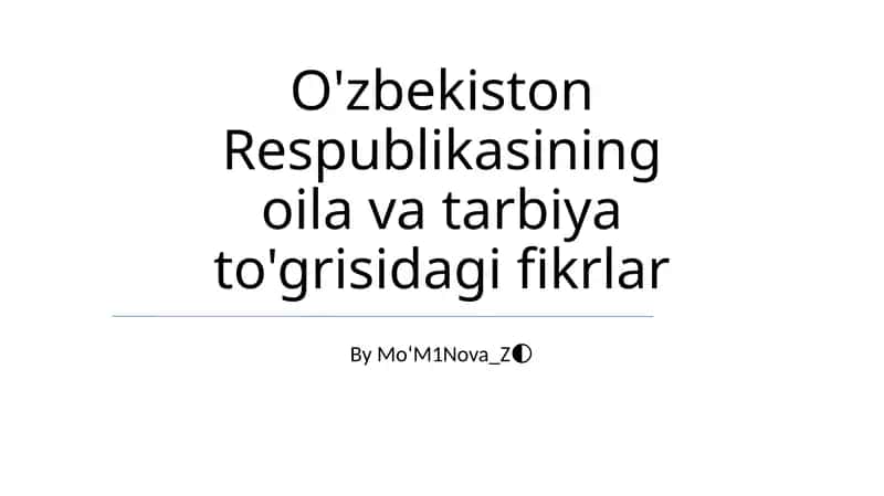 O'zbekiston Respublikasining oila va tarbiya to'grisidagi fikrlar 1
