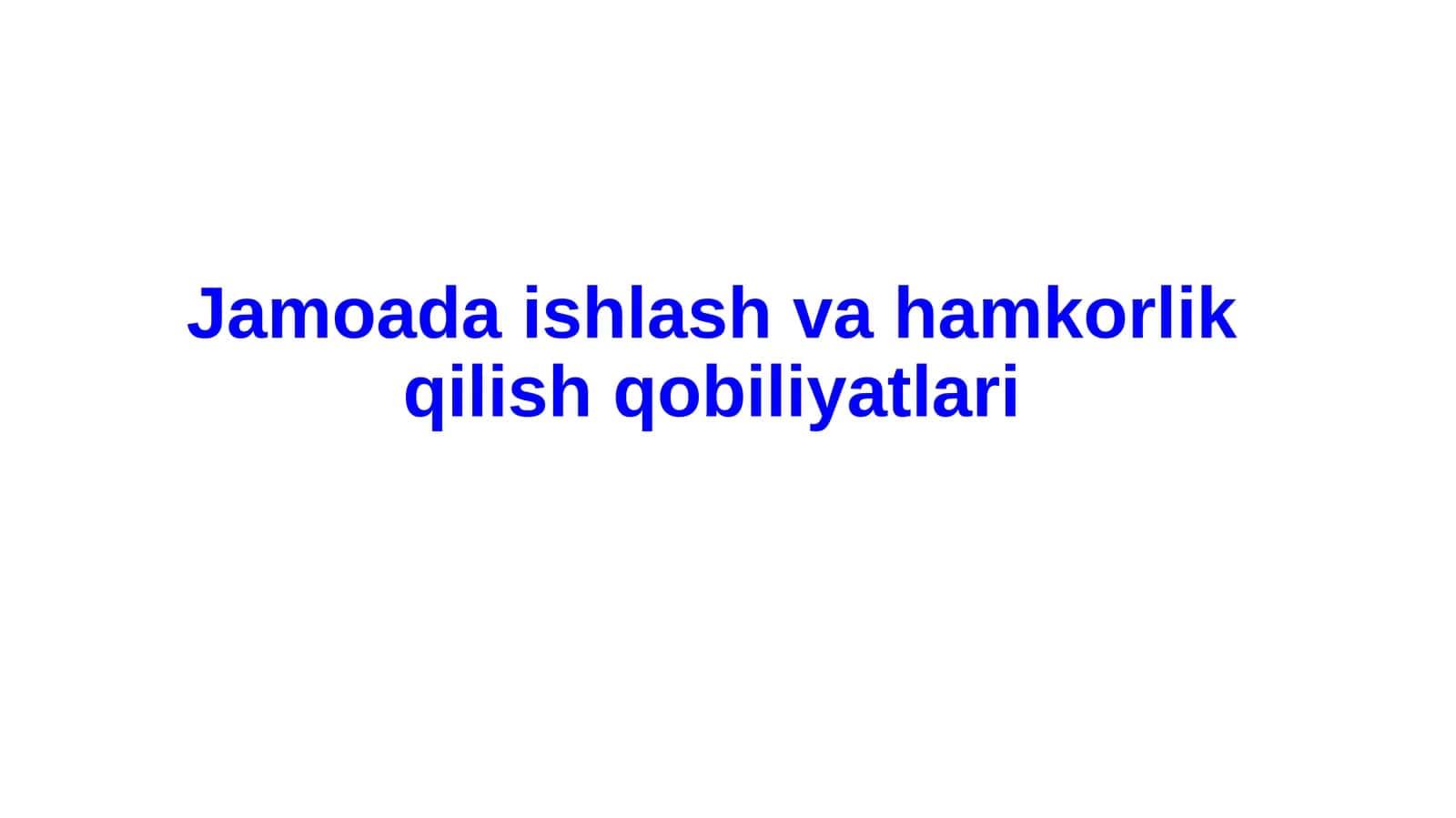 Jamoada ishlash va hamkorlik qilish qobiliyatlari 1