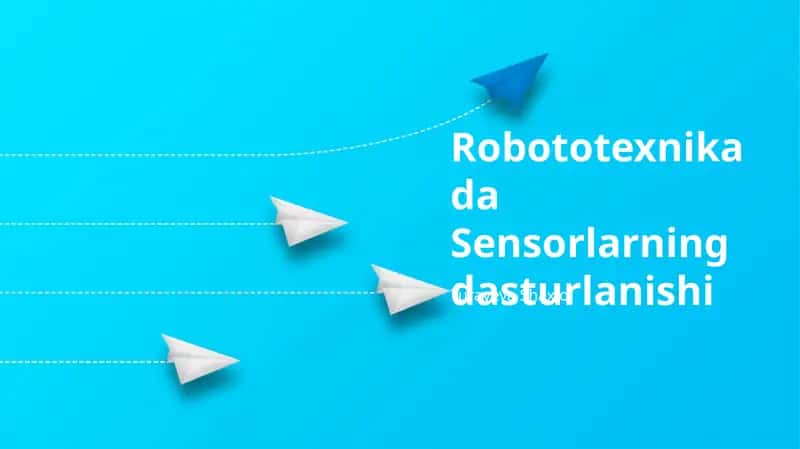 Robototexnikada Sensorlarning dasturlanishi 1