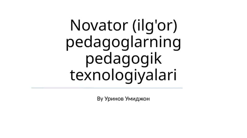 Novator (ilg'or) pedagoglarning pedagogik texnologiyalari 1
