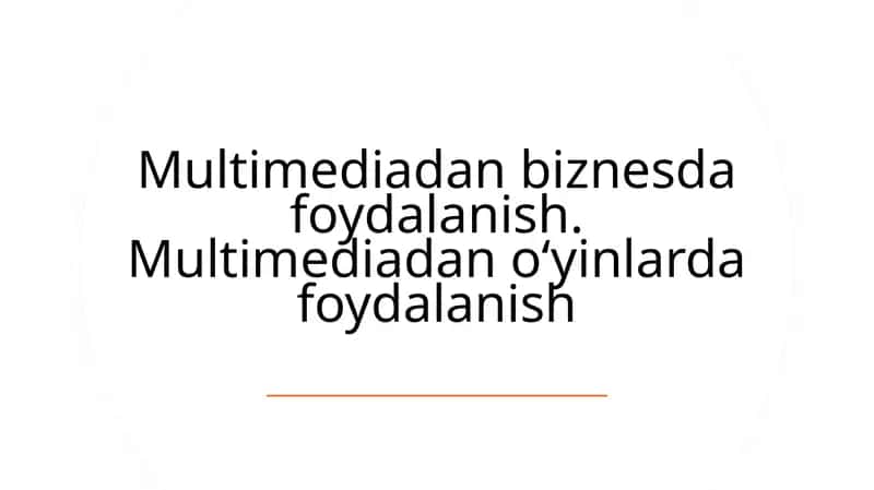 Multimediadan biznesda foydalanish. Multimediadan o‘yinlarda foydalanish 1