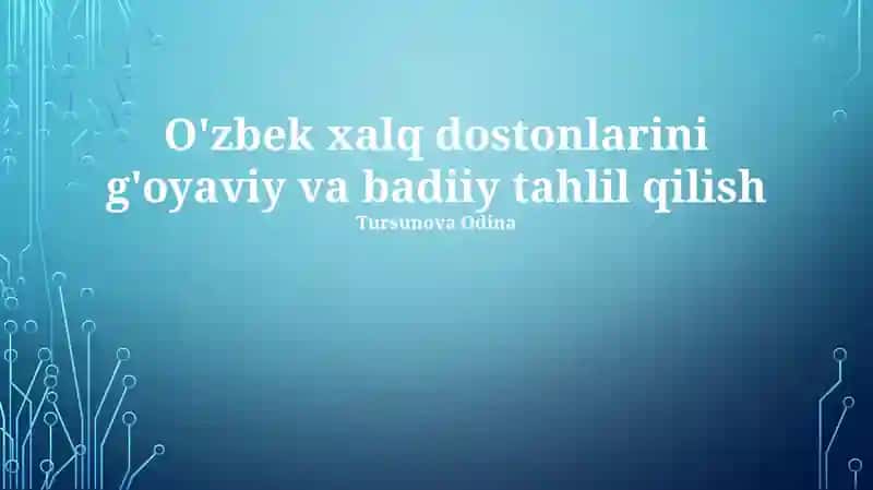 O'zbek xalq dostonlarini g'oyaviy va badiiy tahlil qilish