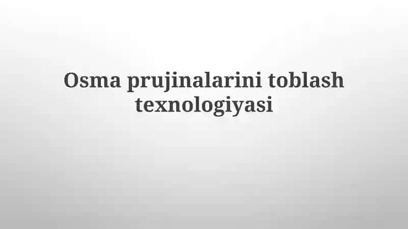 Osmaprujinalarinitoblashtexnologiyasi
