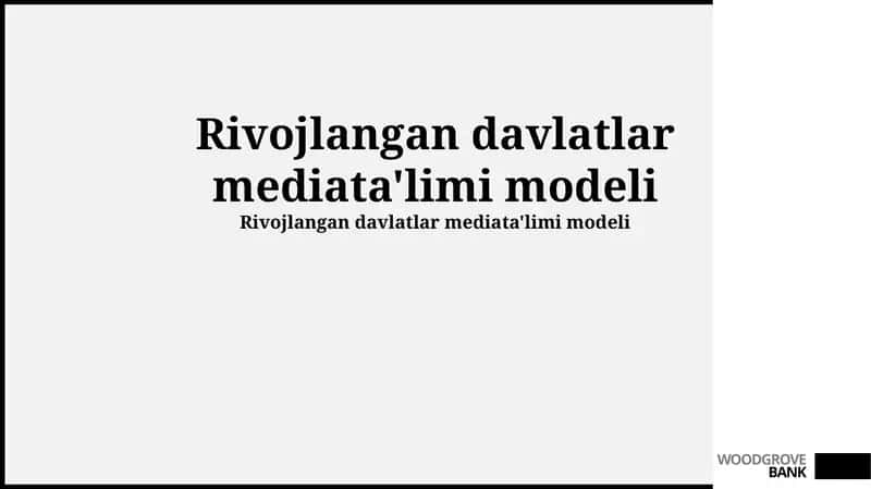 Rivojlangan davlatlar mediata'limi modeli 1