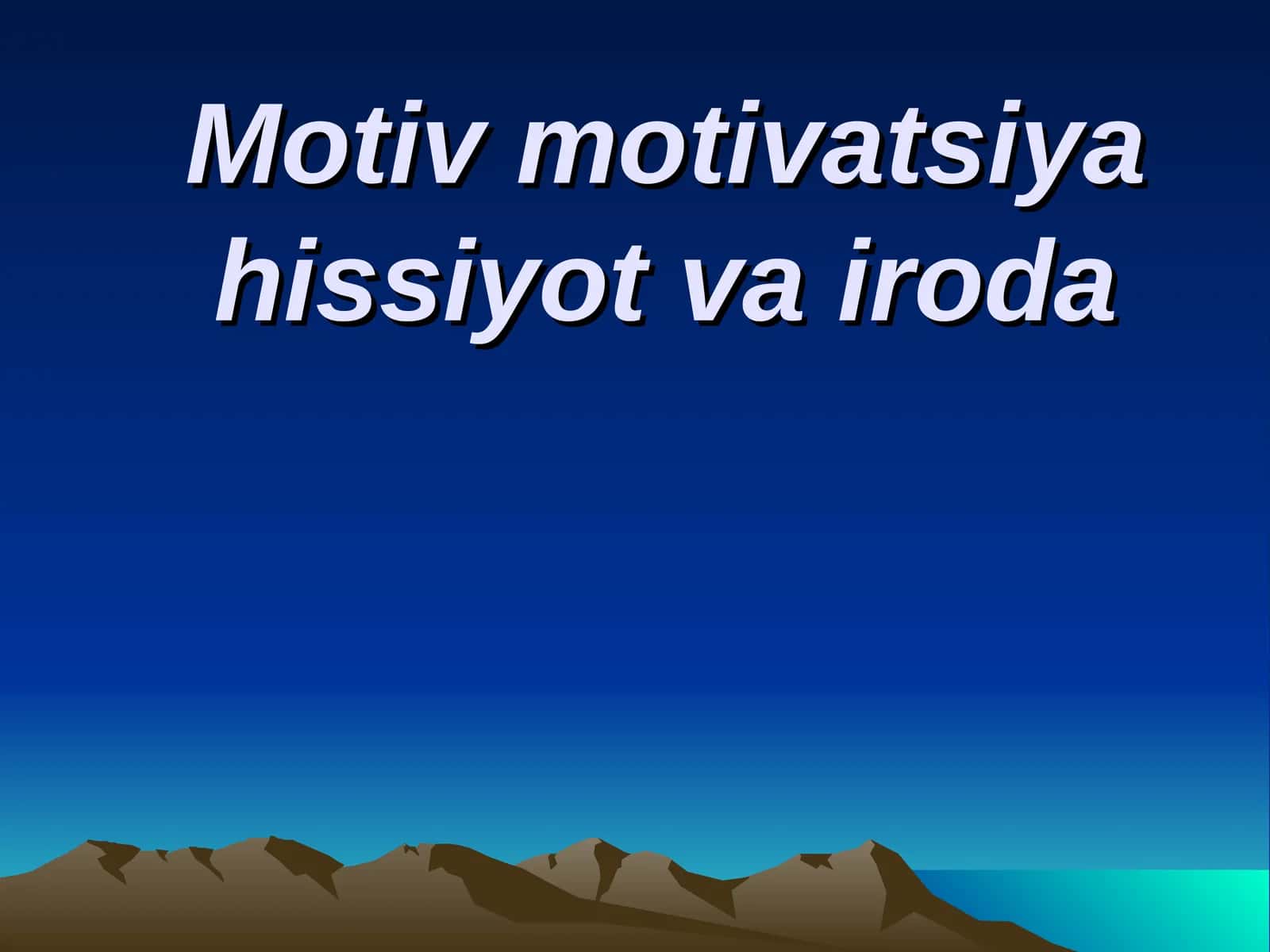 Motiv va motivatsiya muammosi 1