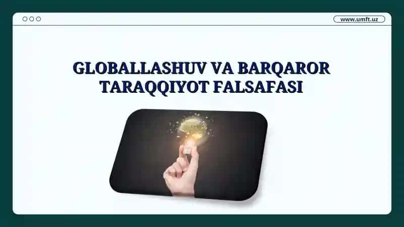 GLOBALLASHUV VA BARQAROR TARAQQIYOT FALSAFASI