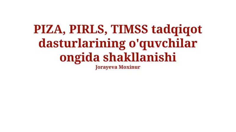 PIZA, PIRLS, TIMSS tadqiqot dasturlarining o'quvchilar ongida shakllanishi 1