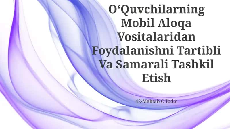 O‘quvchilarning Mobil Aloqa Vositalaridan Foydalanishni Tartibli Va Samarali Tashkil Etish 1