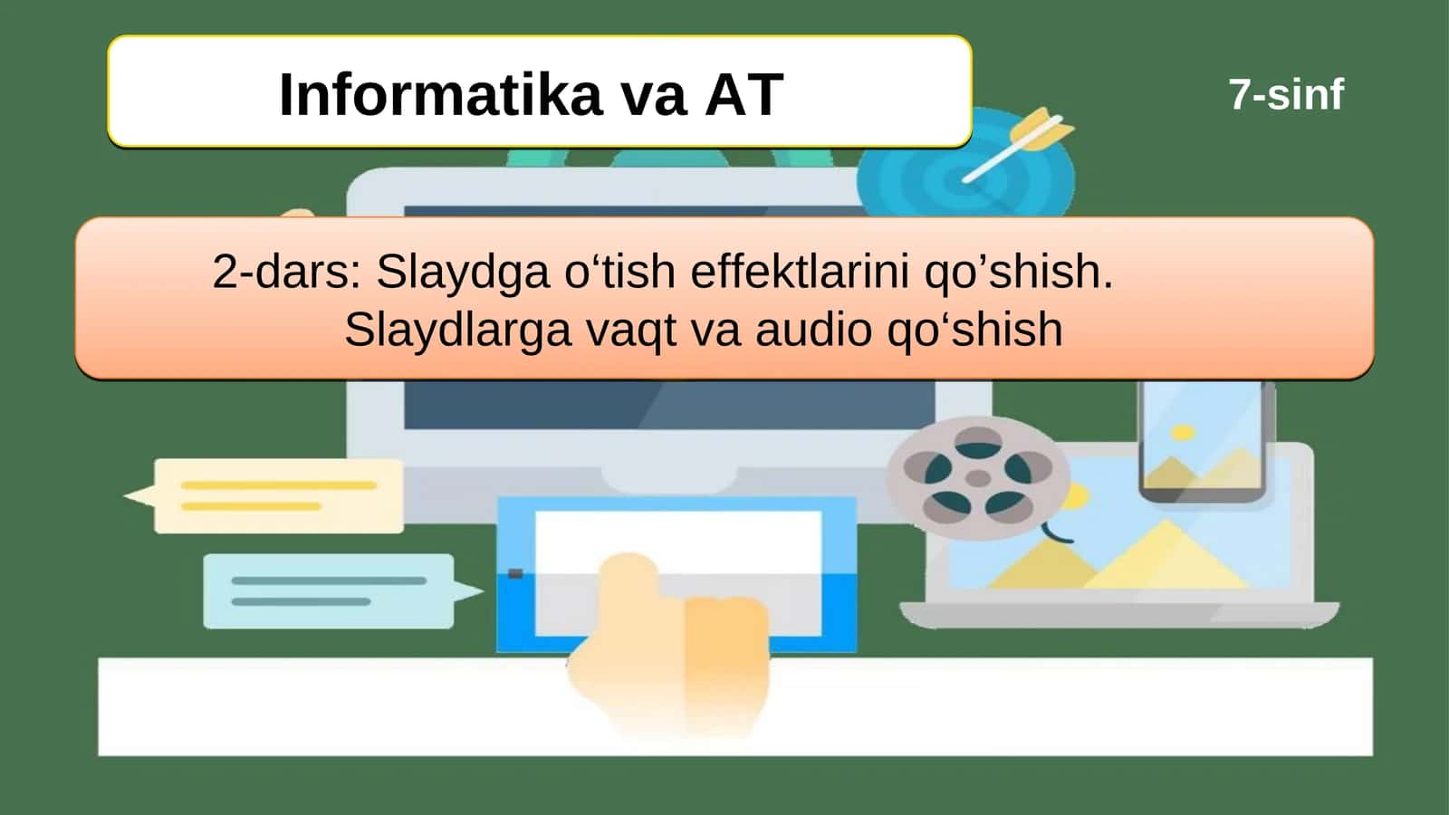 Slaydga o‘tish effektlarini qo’shish.          Slaydlarga vaqt va audio qo‘shish 1