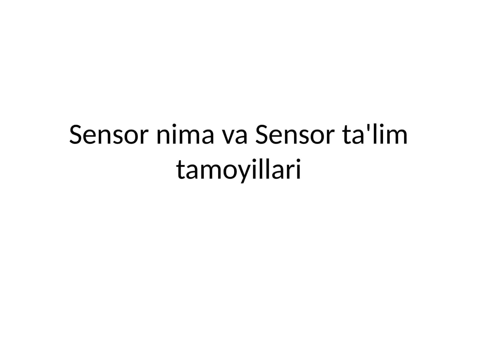 Sensor nima va Sensor ta'lim tamoyillari 1