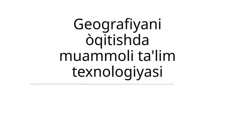 Geografiyani òqitishda muammoli ta'lim texnologiyasi 1