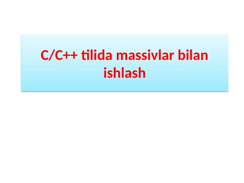 С/С++tilida massivlar bilan ishlash 1