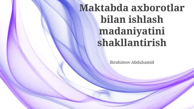 Maktabda Axborot bilan Ishlash Madaniyatini Shakillantirish 1
