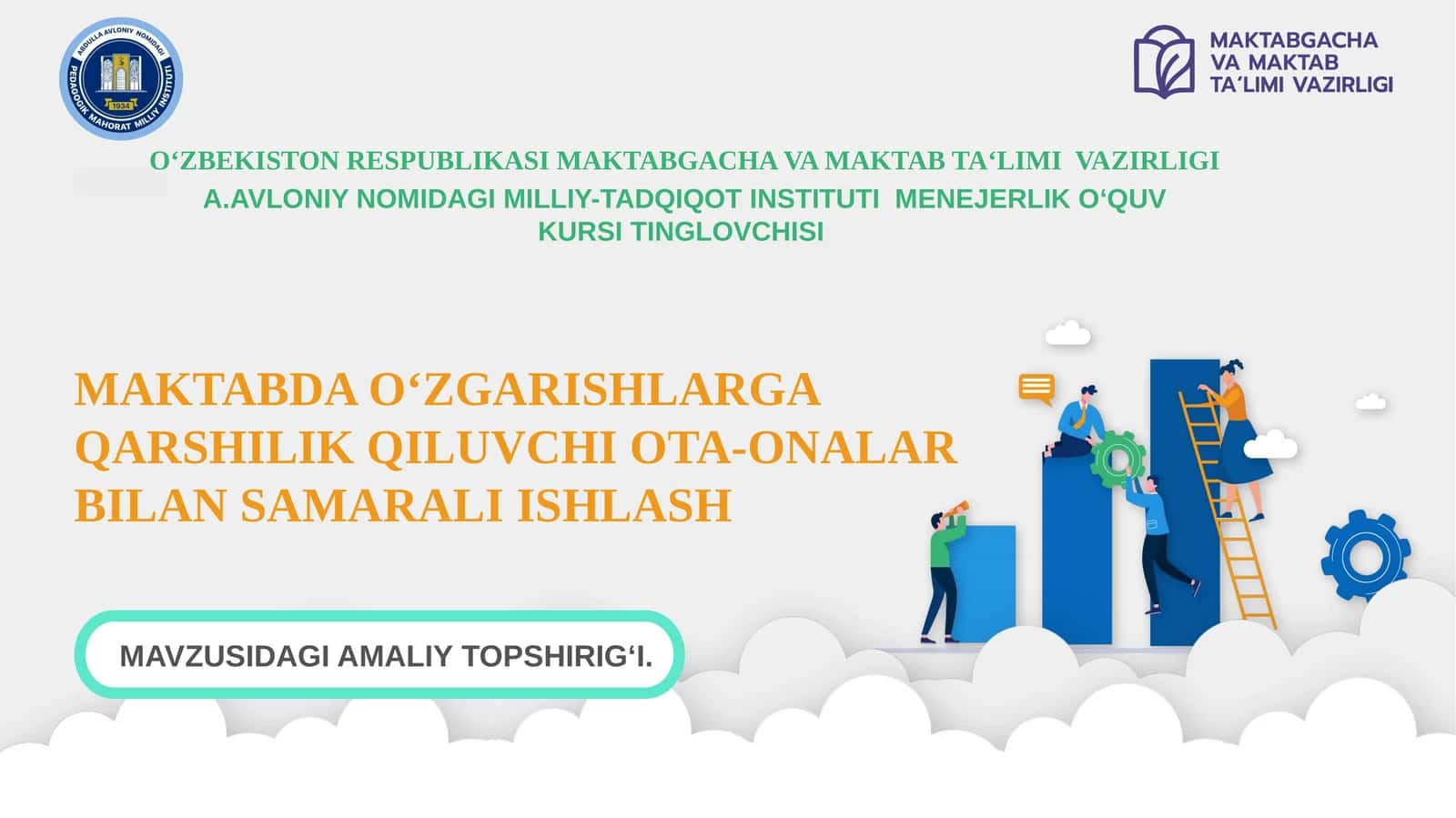 MAKTABDA O‘ZGARISHLARGA QARSHILIK QILUVCHI OTA-ONALAR BILAN SAMARALI ISHLASH 1