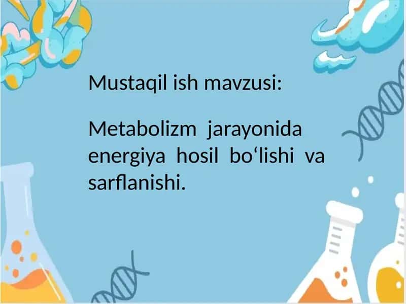 Metabolizm  jarayonida  energiya  hosil  boʻlishi  va  sarflanishi. 1
