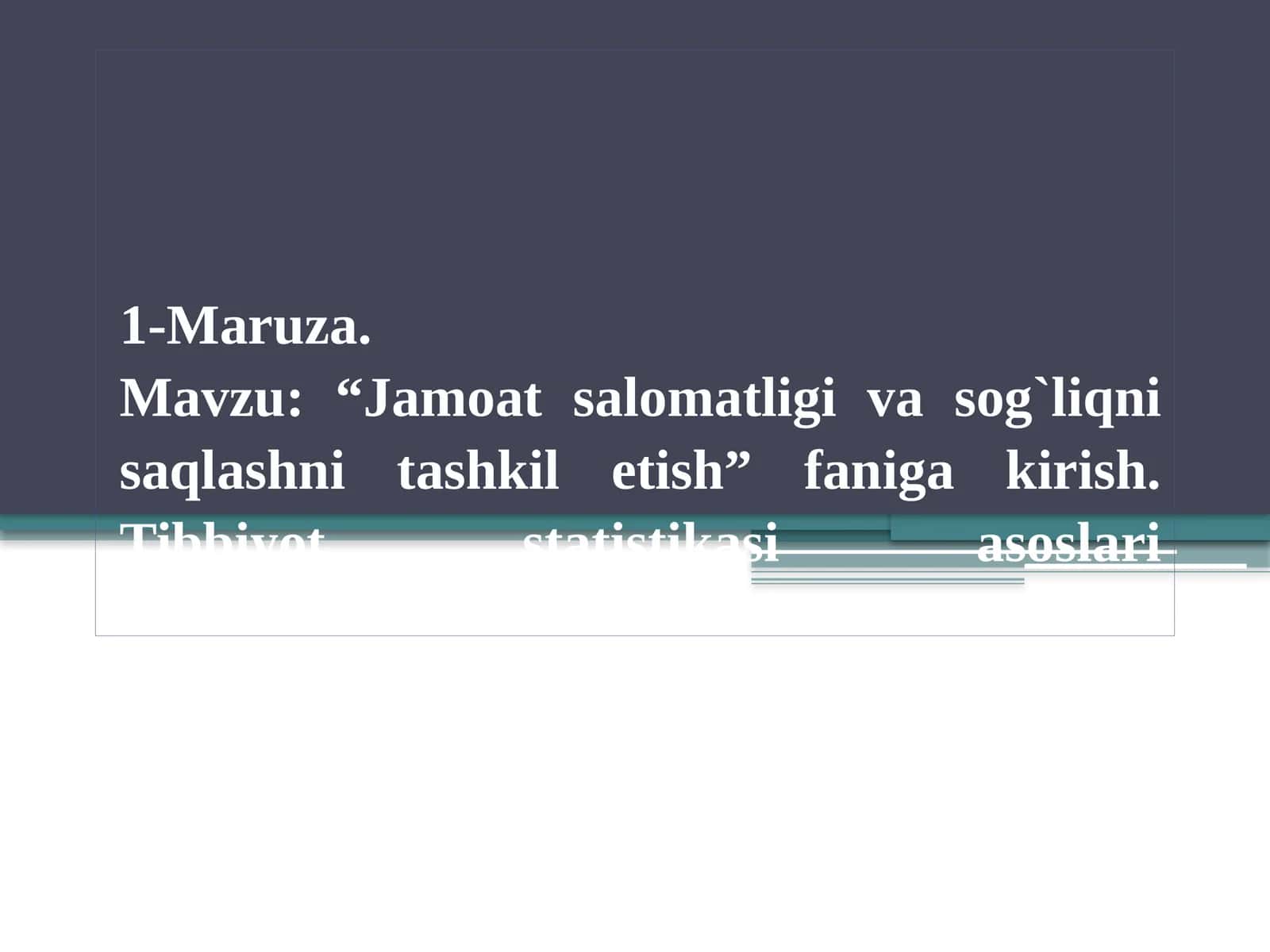 Jamoat salomatligi va sog`liqni saqlashni tashkil etish” faniga kirish. Tibbiyot statistikasi asoslari 1