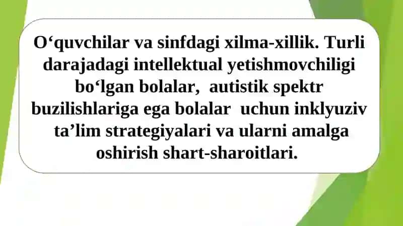 O‘quvchilar va sinfdagi xilma-xillik. Turli darajadagi intellektual yetishmovchiligi bo‘lgan bolalar, autistik spektr buzilishlariga ega bolalar uchun inklyuziv ta’lim strategiyalari va ularni amalga oshirish shart-sharoitlari.