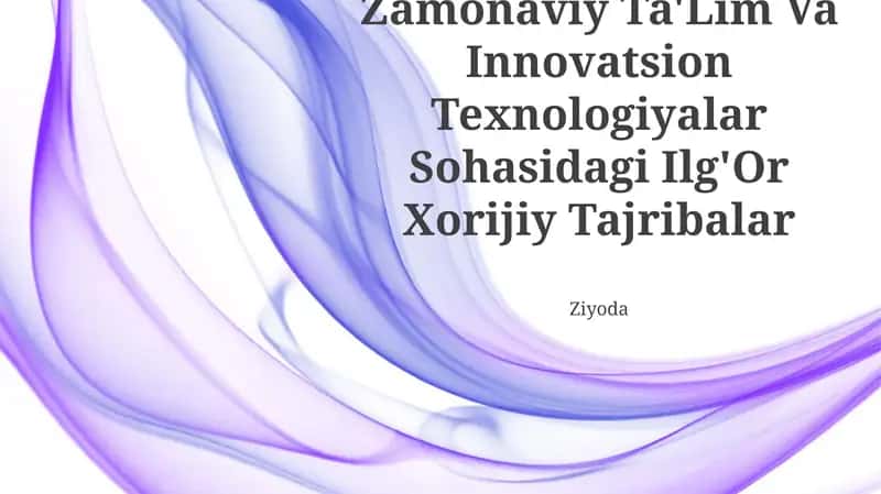 Zamonaviy Ta'lim Va Innovatsion Texnologiyalar Sohasidagi Ilg'Or Xorijiy Tajribalar 1