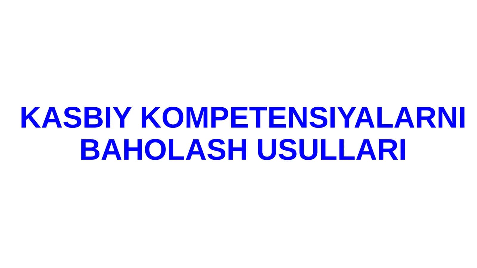 Kasbiy Kompetensiyalarni Baholash Usullari 1