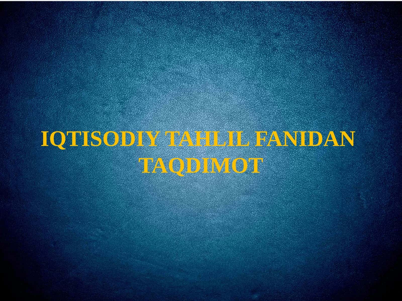 IQTISODIY TAHLIL FANIDANTAQDIMOT 1