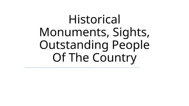 Historical Monuments, Sights, Outstanding People Of The Country 1