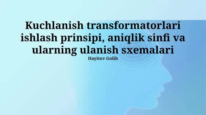 Kuchlanish transformatorlari ishlash prinsipi, aniqlik sinfi va ularning ulanish sxemalari 1