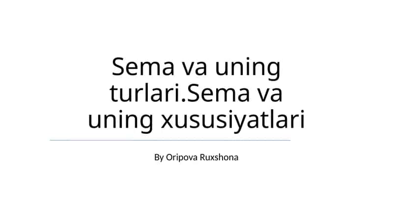 Sema va uning turlari.Sema va uning xususiyatlari 1