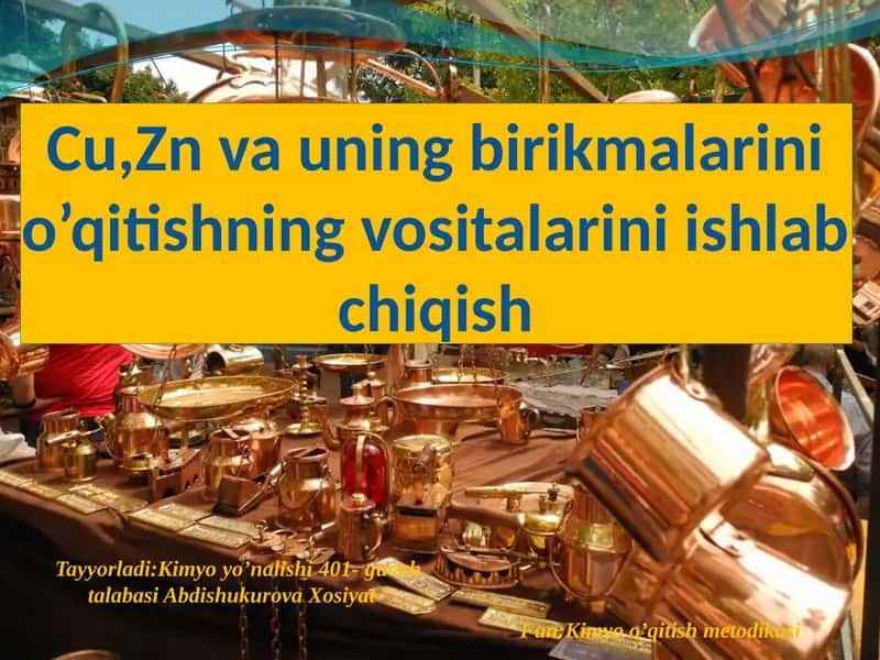 Cu,Zn va uning birikmalarini oʻqitishning vositalarini ishlab chiqish 1