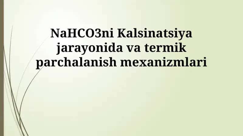 NaHCO3ni Kalsinatsiya jarayonida va termik parchalanish mexanizmlari 1