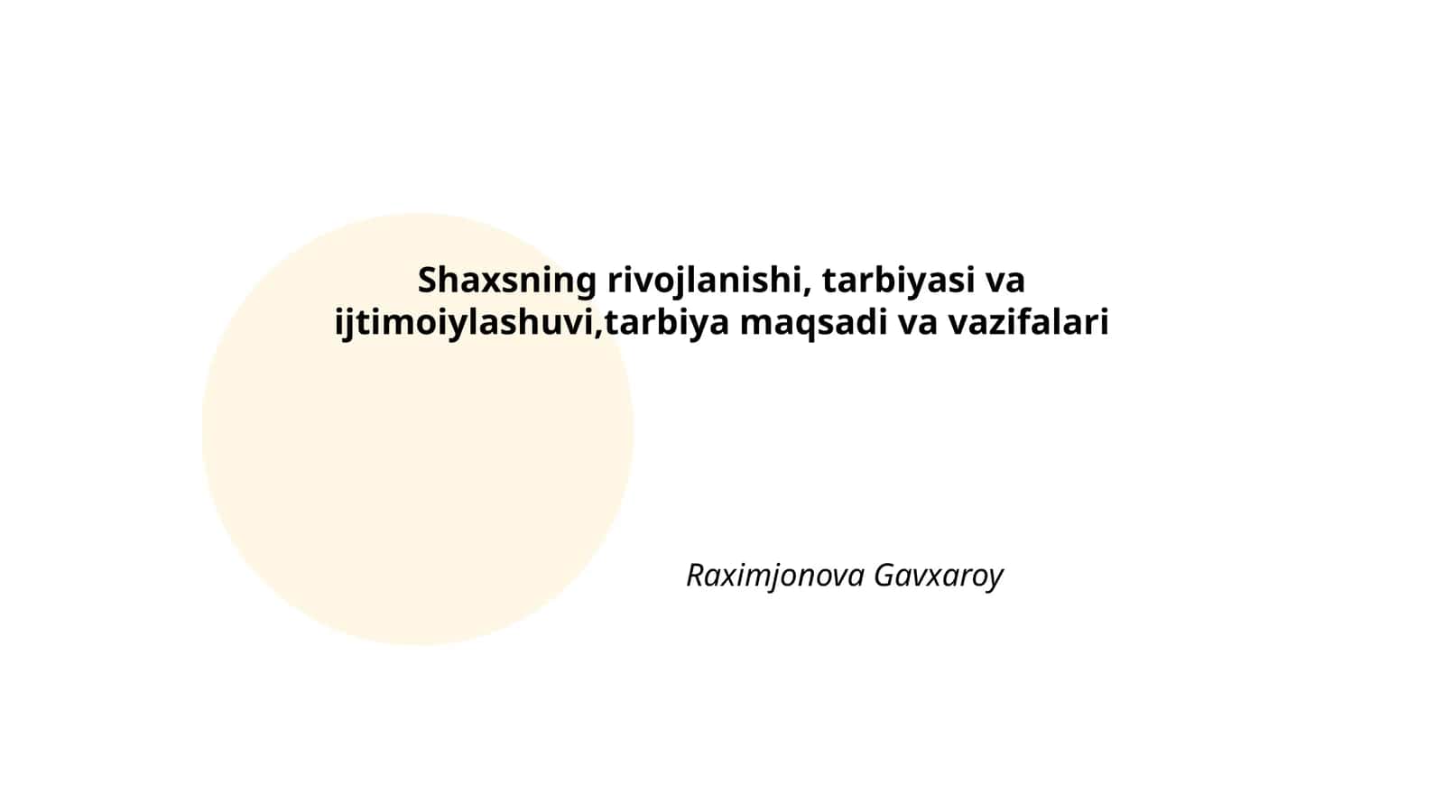 Shaxsning rivojlanishi, tarbiyasi va ijtimoiylashuvi,tarbiya maqsadi va vazifalari 1