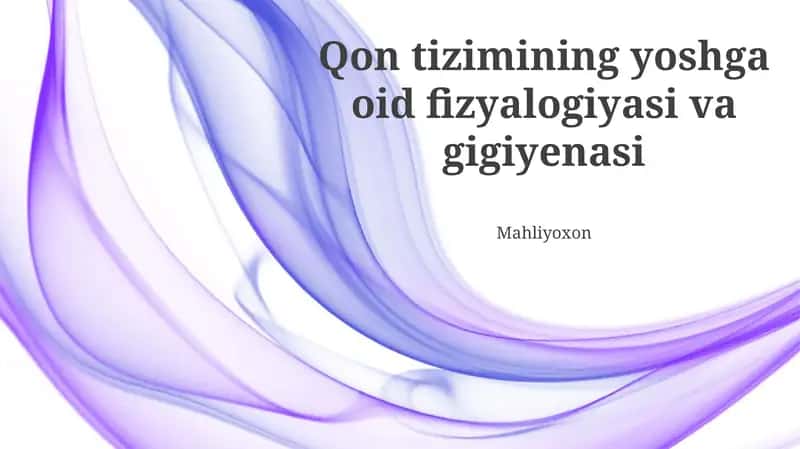 Qon tizimining yoshga oid fizyalogiyasi va gigiyenasi 1