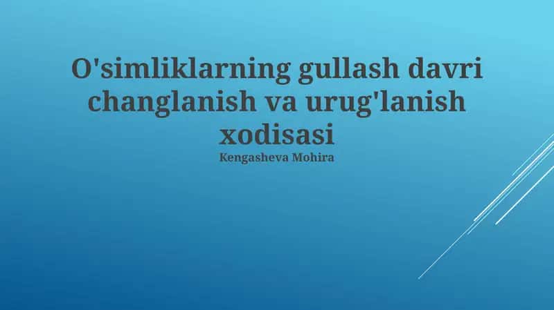 O'simliklarning gullash davri changlanish va urug'lanish xodisasi 1