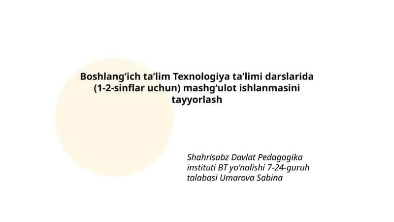 Boshlangʻich taʼlim Texnologiya taʼlimi darslarida (1-2-sinflar uchun) mashgʻulot ishlanmasini tayyorlash 1