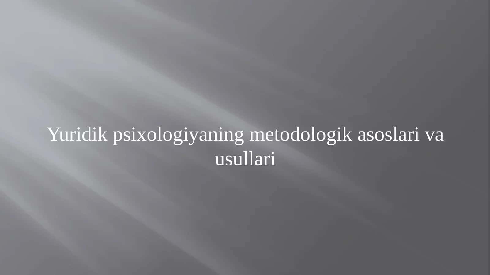 Yuridikpsixologiyaning metodologik asoslari va usullari 1