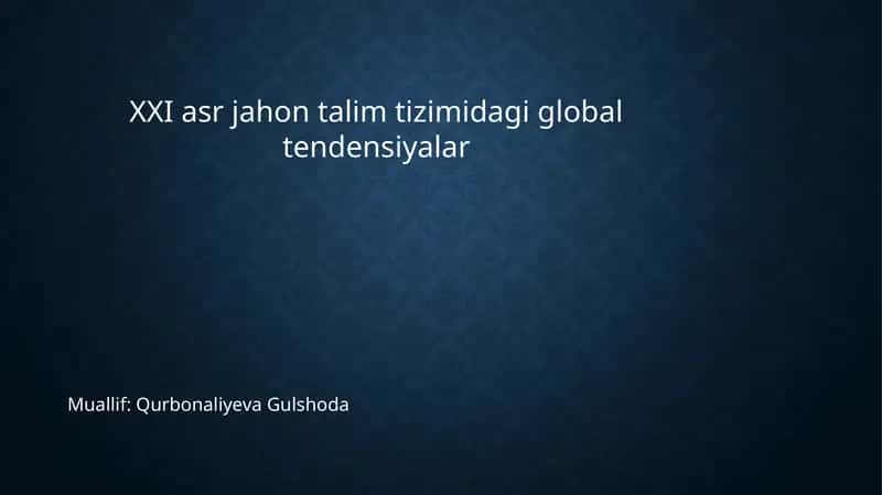 XXI asr jahon talim tizimidagi global tendensiyalar 1