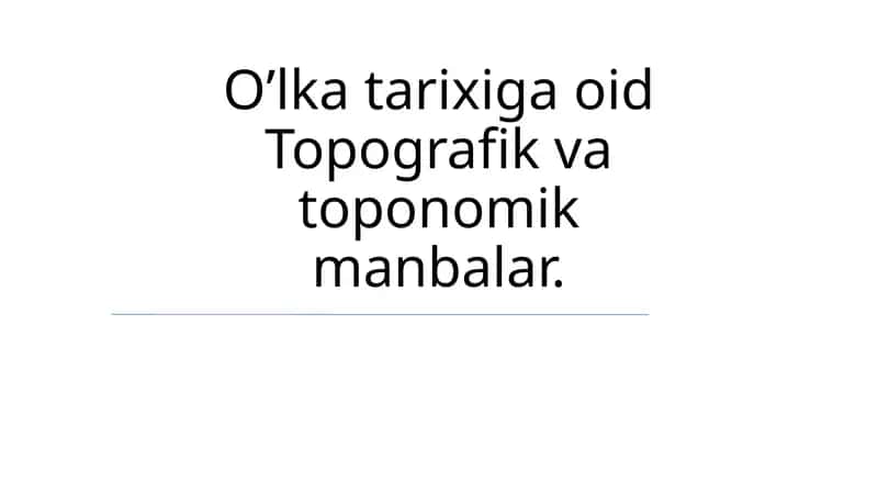 O’lka tarixiga oid Topografik va toponomik manbalar 1