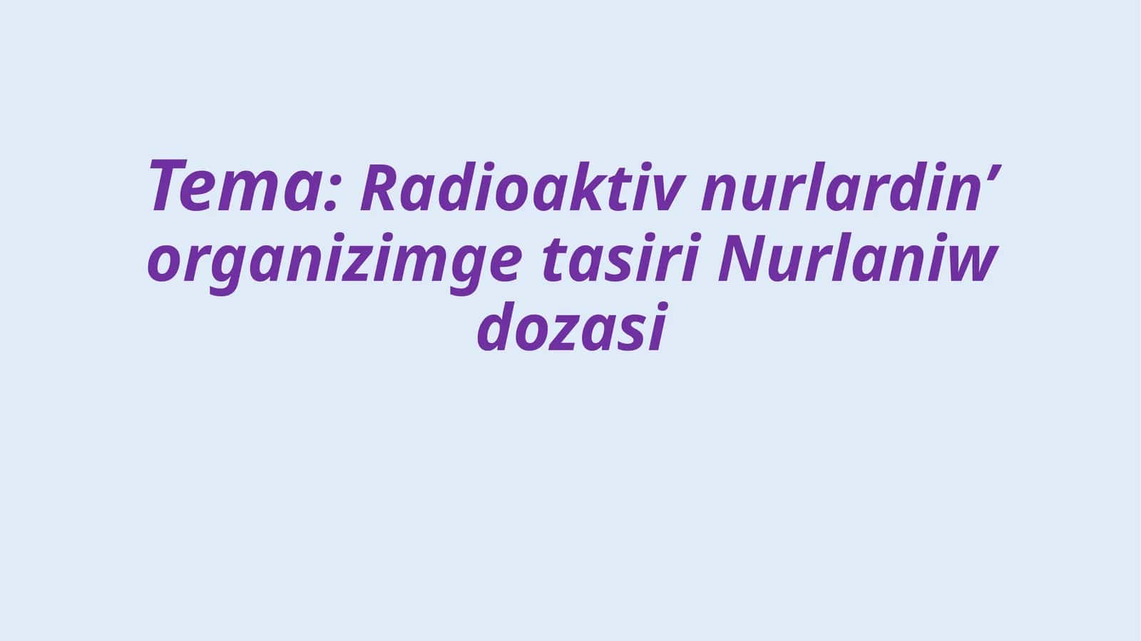 Radioaktiv nurlardin’ organizimge tasiri Nurlaniw dozasi 1